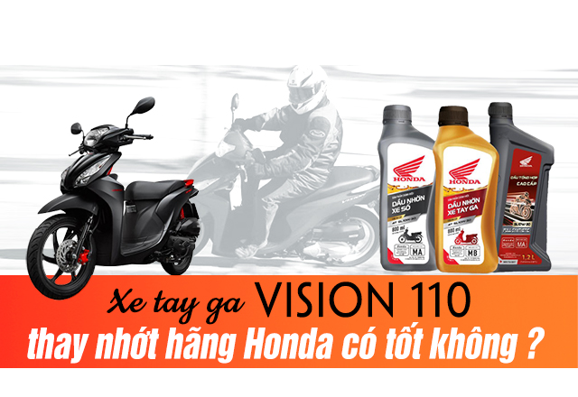 Xe tay ga Vision 110 thay nhớt hãng Honda có tốt không?